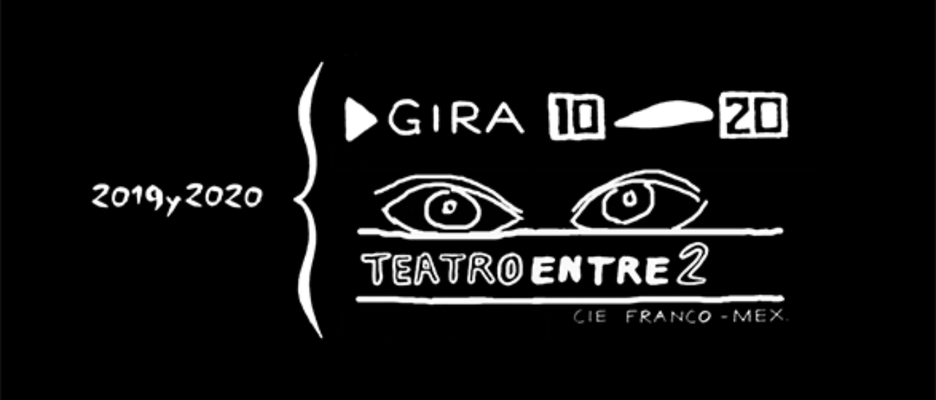 Gira 1020 de la compañía francomexicana Teatro Entre 2 en el marco de sus 10 años de trayectoria