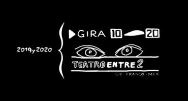 Gira 1020 de la compañía francomexicana Teatro Entre 2 en el marco de sus 10 años de trayectoria